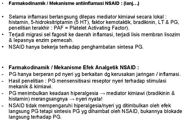  • Farmakodinamik / Mekanisme antiinflamasi NSAID : (lanj…) • Selama inflamasi berlangsung dilepas