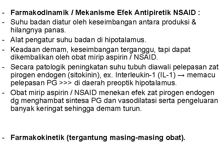 - Farmakodinamik / Mekanisme Efek Antipiretik NSAID : - Suhu badan diatur oleh keseimbangan