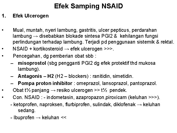Efek Samping NSAID 1. • • • Efek Ulcerogen Mual, muntah, nyeri lambung, gastritis,