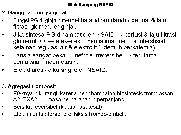 Efek Samping NSAID 2. Gangguan fungsi ginjal • Fungsi PG di ginjal : memelihara