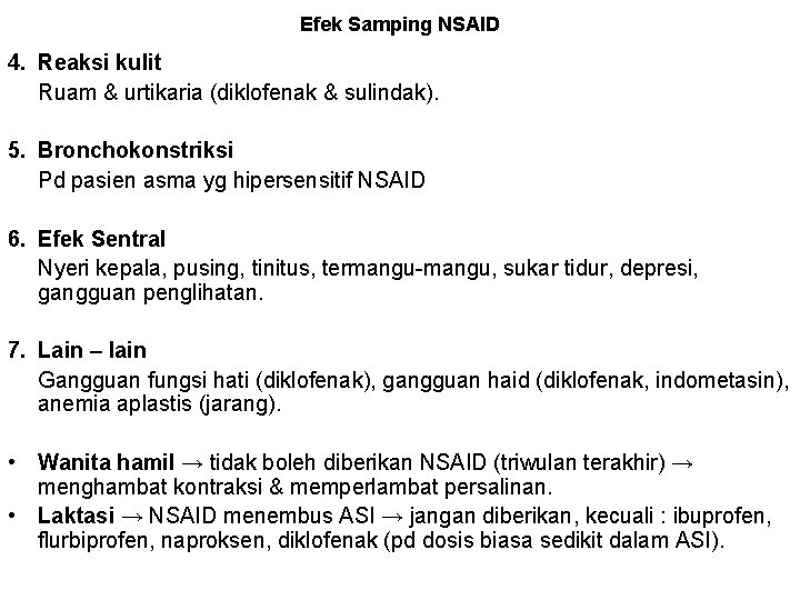 Efek Samping NSAID 4. Reaksi kulit Ruam & urtikaria (diklofenak & sulindak). 5. Bronchokonstriksi