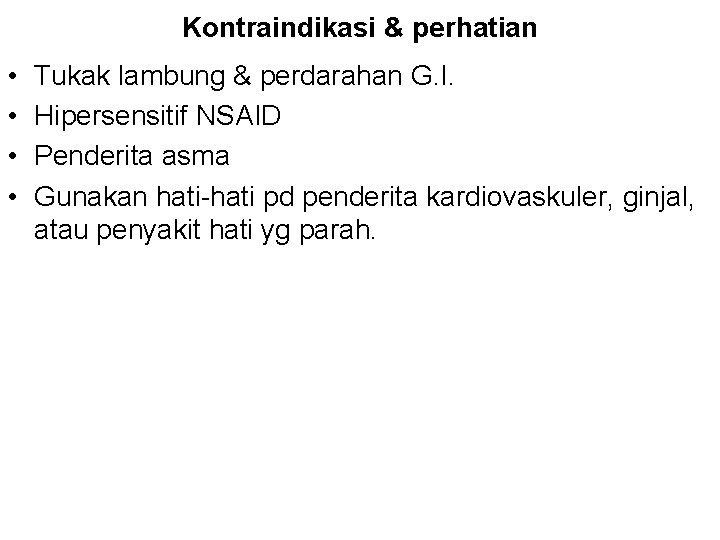 Kontraindikasi & perhatian • • Tukak lambung & perdarahan G. I. Hipersensitif NSAID Penderita