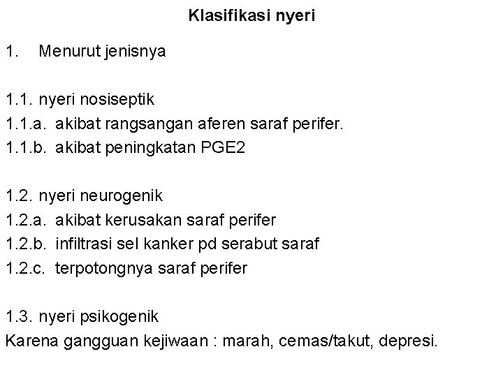 Klasifikasi nyeri 1. Menurut jenisnya 1. 1. nyeri nosiseptik 1. 1. a. akibat rangsangan