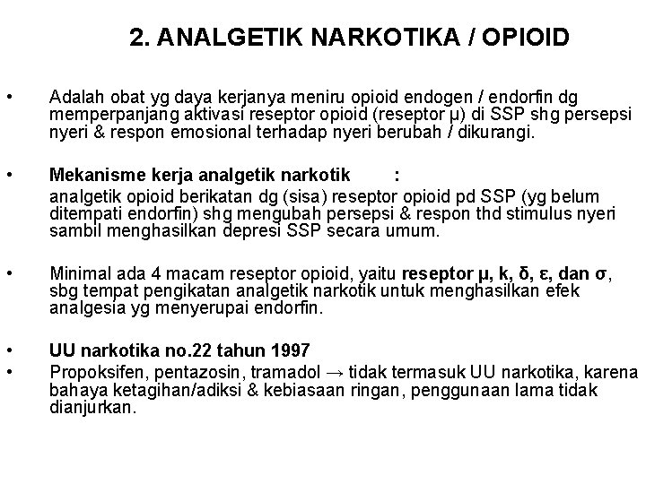 2. ANALGETIK NARKOTIKA / OPIOID • Adalah obat yg daya kerjanya meniru opioid endogen