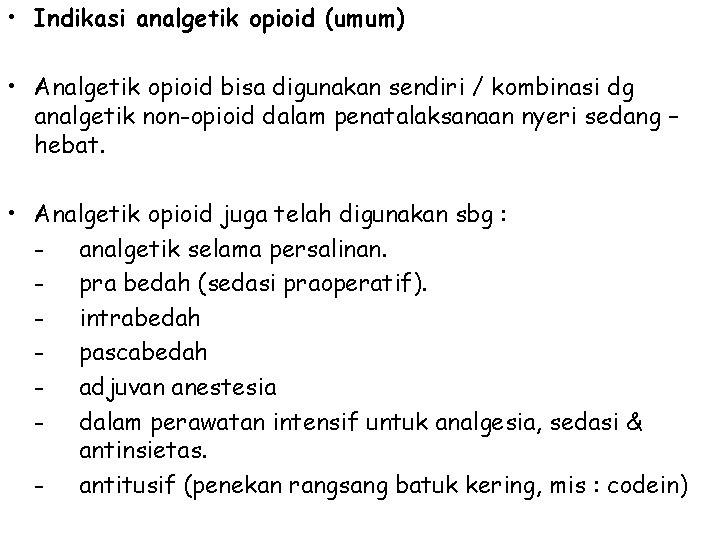  • Indikasi analgetik opioid (umum) • Analgetik opioid bisa digunakan sendiri / kombinasi