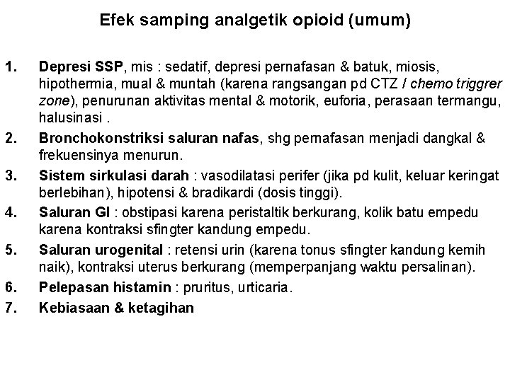 Efek samping analgetik opioid (umum) 1. 2. 3. 4. 5. 6. 7. Depresi SSP,