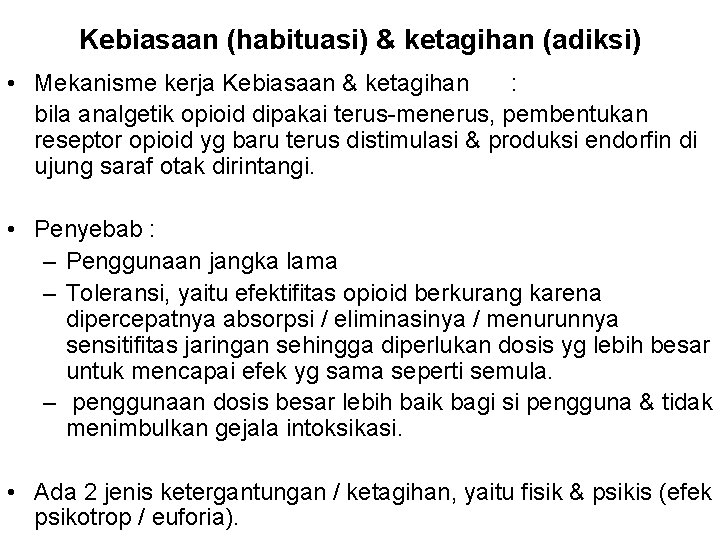 Kebiasaan (habituasi) & ketagihan (adiksi) • Mekanisme kerja Kebiasaan & ketagihan : bila analgetik