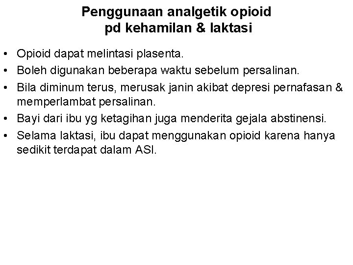 Penggunaan analgetik opioid pd kehamilan & laktasi • Opioid dapat melintasi plasenta. • Boleh