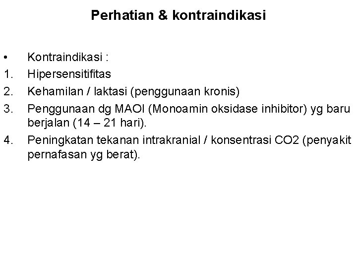 Perhatian & kontraindikasi • 1. 2. 3. 4. Kontraindikasi : Hipersensitifitas Kehamilan / laktasi