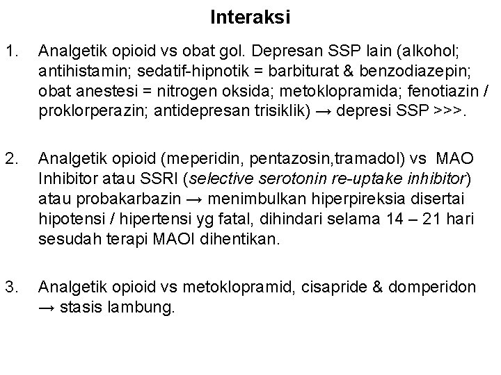 Interaksi 1. Analgetik opioid vs obat gol. Depresan SSP lain (alkohol; antihistamin; sedatif-hipnotik =