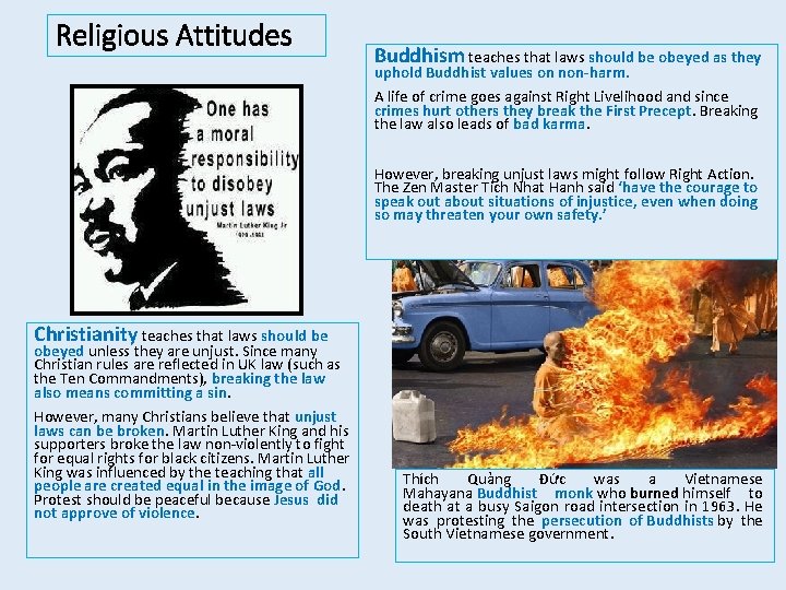 Religious Attitudes Buddhism teaches that laws should be obeyed as they uphold Buddhist values