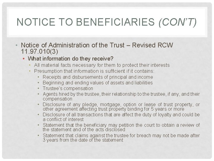 NOTICE TO BENEFICIARIES (CON’T) • Notice of Administration of the Trust – Revised RCW