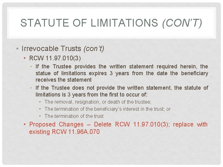 STATUTE OF LIMITATIONS (CON’T) • Irrevocable Trusts (con’t) • RCW 11. 97. 010(3) •