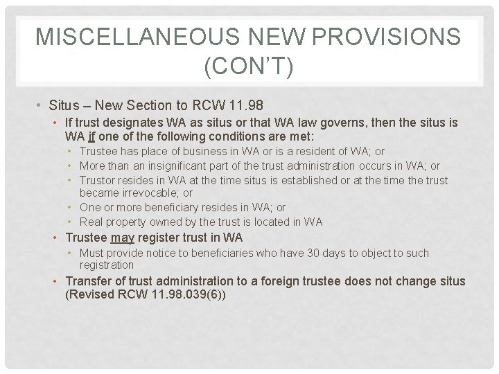 MISCELLANEOUS NEW PROVISIONS (CON’T) • Situs – New Section to RCW 11. 98 •