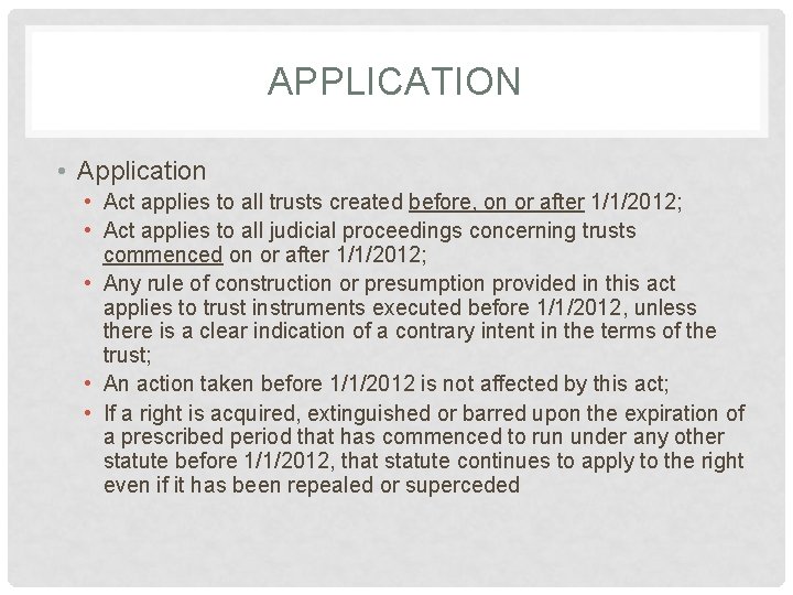 APPLICATION • Application • Act applies to all trusts created before, on or after