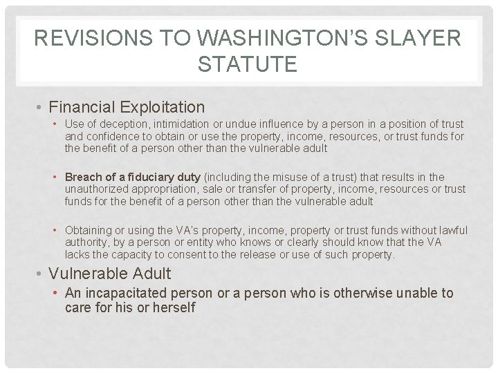 REVISIONS TO WASHINGTON’S SLAYER STATUTE • Financial Exploitation • Use of deception, intimidation or