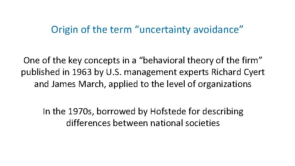 Origin of the term “uncertainty avoidance” One of the key concepts in a “behavioral