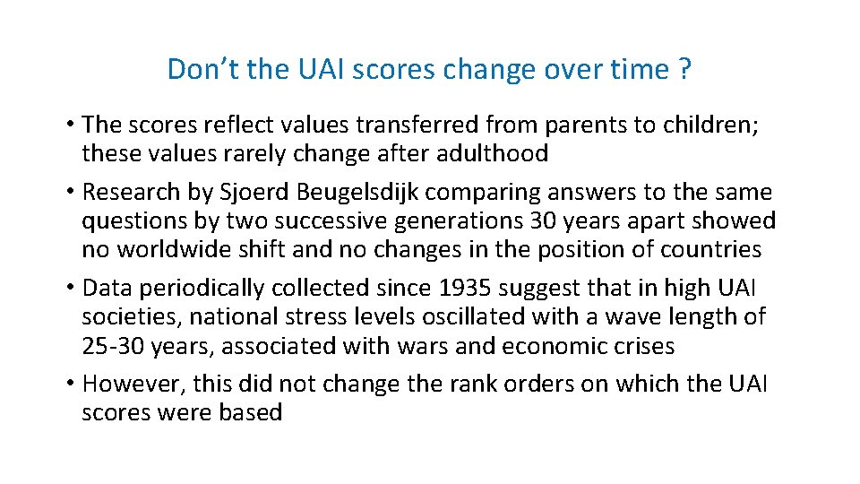 Don’t the UAI scores change over time ? • The scores reflect values transferred