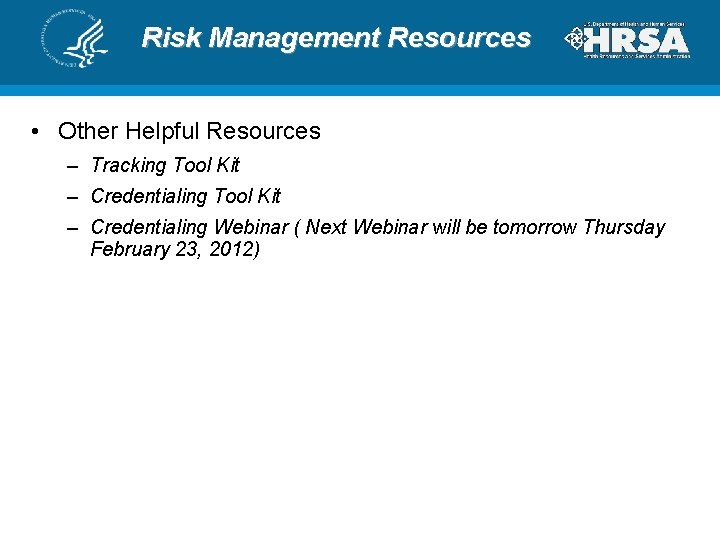 Risk Management Resources • Other Helpful Resources – Tracking Tool Kit – Credentialing Webinar