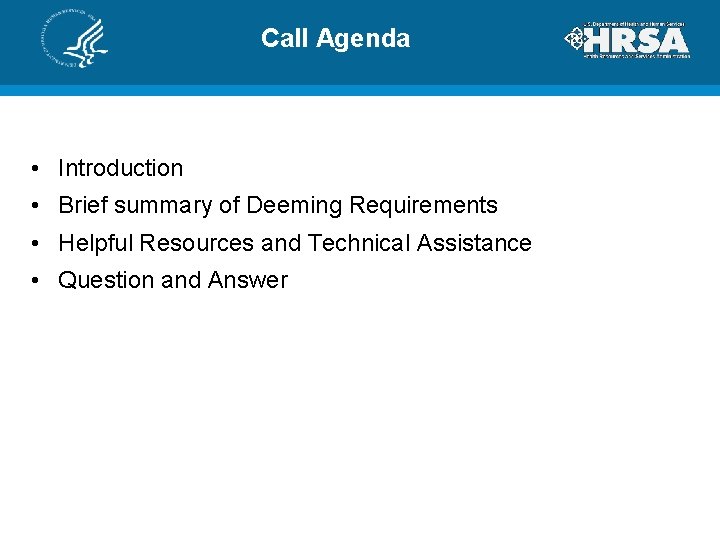 Call Agenda • Introduction • Brief summary of Deeming Requirements • Helpful Resources and