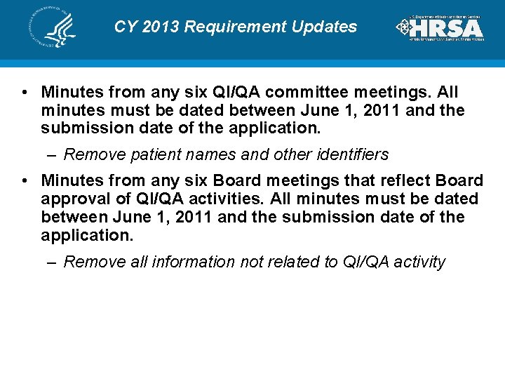 CY 2013 Requirement Updates • Minutes from any six QI/QA committee meetings. All minutes
