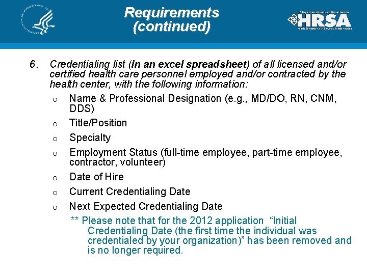 Requirements (continued) 6. Credentialing list (in an excel spreadsheet) of all licensed and/or certified