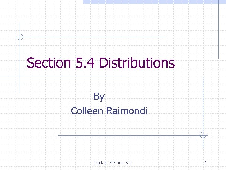 Section 5. 4 Distributions By Colleen Raimondi Tucker, Section 5. 4 1 