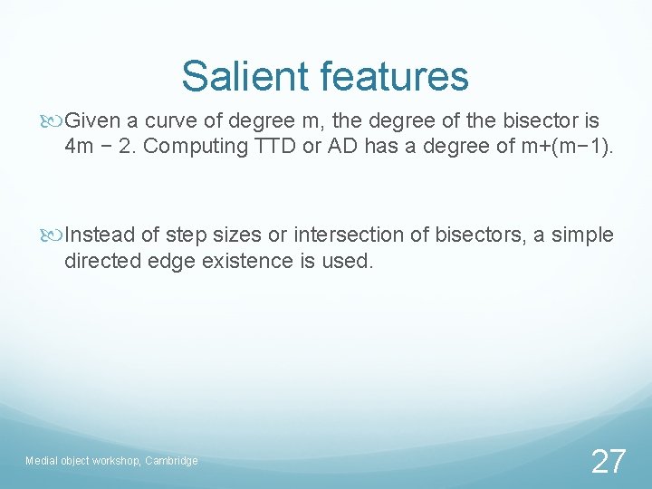 Salient features Given a curve of degree m, the degree of the bisector is