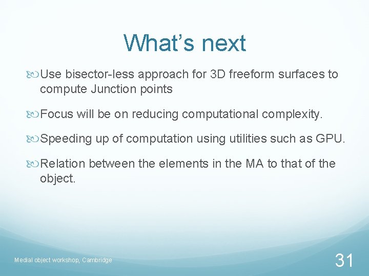 What’s next Use bisector-less approach for 3 D freeform surfaces to compute Junction points