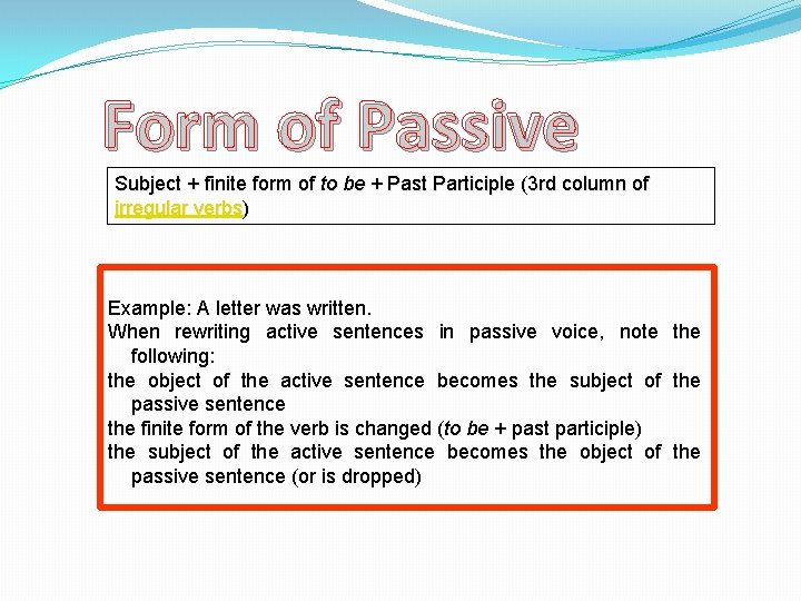Form of Passive Subject + finite form of to be + Past Participle (3