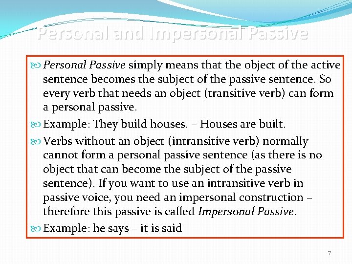 Personal and Impersonal Passive Personal Passive simply means that the object of the active