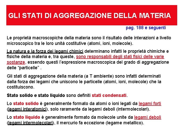 GLI STATI DI AGGREGAZIONE DELLA MATERIA pag. 188 e seguenti Le proprietà macroscopiche della