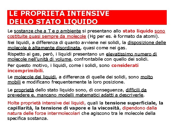 LE PROPRIETÀ INTENSIVE DELLO STATO LIQUIDO Le sostanze che a T e p ambiente