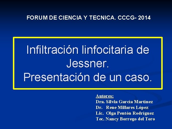 FORUM DE CIENCIA Y TECNICA. CCCG- 2014 Infiltración linfocitaria de Jessner. Presentación de un