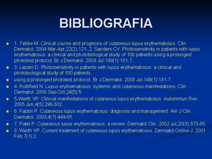 BIBLIOGRAFIA n n n n 1. Tebbe M. Clinical course and prognosis of cutaneous