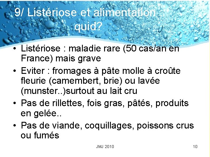 9/ Listériose et alimentation : quid? • Listériose : maladie rare (50 cas/an en