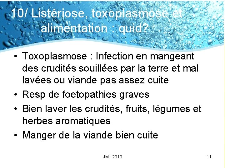 10/ Listériose, toxoplasmose et alimentation : quid? • Toxoplasmose : Infection en mangeant des