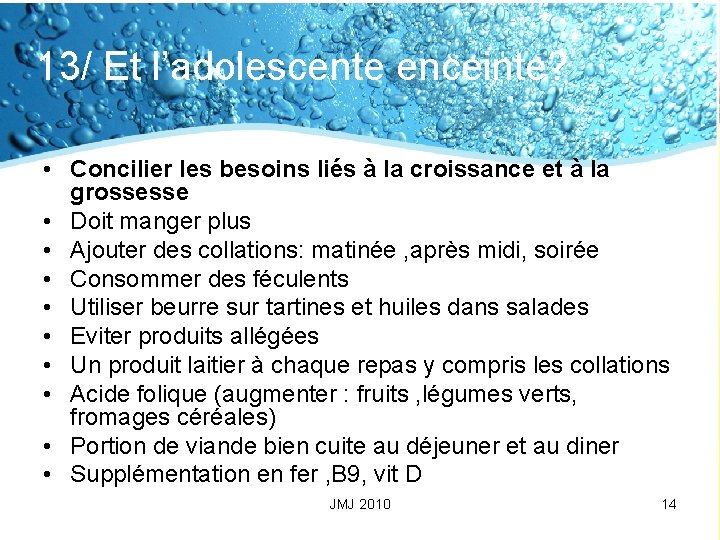 13/ Et l’adolescente enceinte? • Concilier les besoins liés à la croissance et à