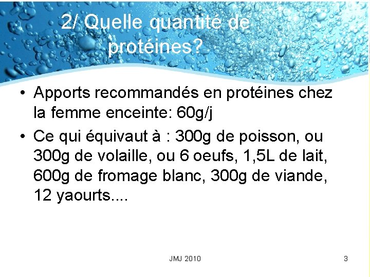 2/ Quelle quantité de protéines? • Apports recommandés en protéines chez la femme enceinte: