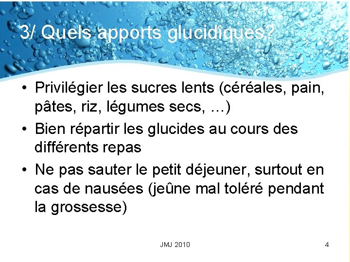 3/ Quels apports glucidiques? • Privilégier les sucres lents (céréales, pain, pâtes, riz, légumes