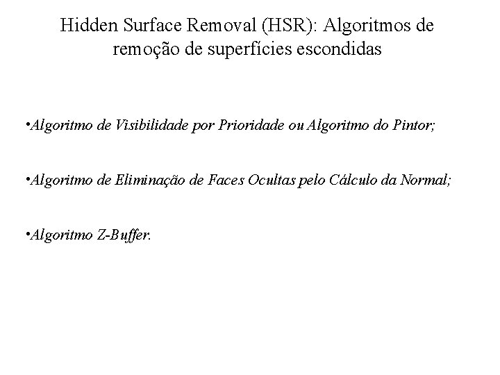 Hidden Surface Removal (HSR): Algoritmos de remoção de superfícies escondidas • Algoritmo de Visibilidade