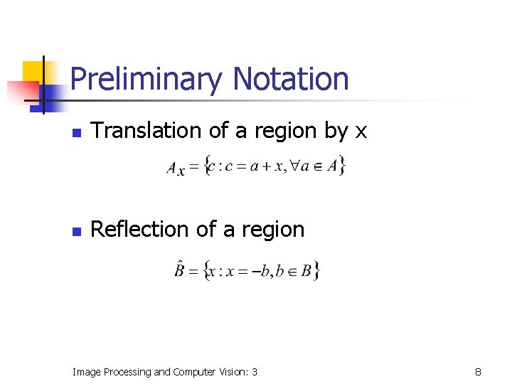 Preliminary Notation n Translation of a region by x n Reflection of a region Preliminary Notation n Translation of a region by x n Reflection of a region
