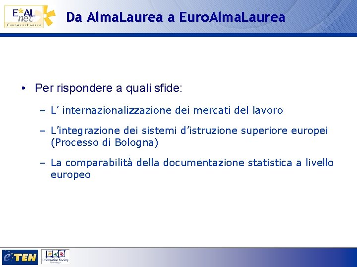 Da Alma. Laurea a Euro. Alma. Laurea • Per rispondere a quali sfide: –