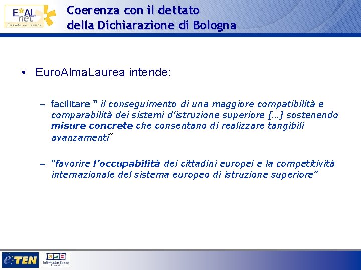 Coerenza con il dettato della Dichiarazione di Bologna • Euro. Alma. Laurea intende: –