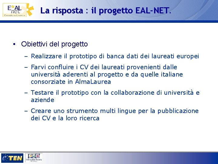 La risposta : il progetto EAL-NET. • Obiettivi del progetto – Realizzare il prototipo