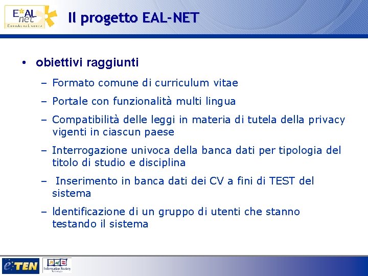 Il progetto EAL-NET • obiettivi raggiunti – Formato comune di curriculum vitae – Portale
