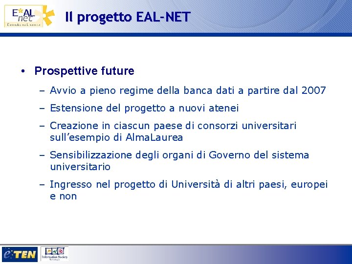 Il progetto EAL-NET • Prospettive future – Avvio a pieno regime della banca dati