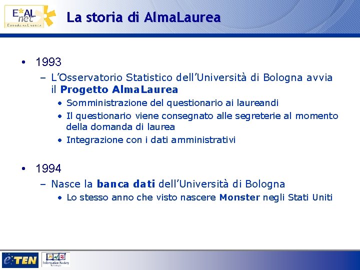 La storia di Alma. Laurea • 1993 – L’Osservatorio Statistico dell’Università di Bologna avvia