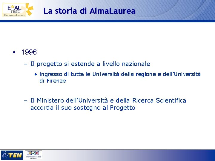 La storia di Alma. Laurea • 1996 – Il progetto si estende a livello