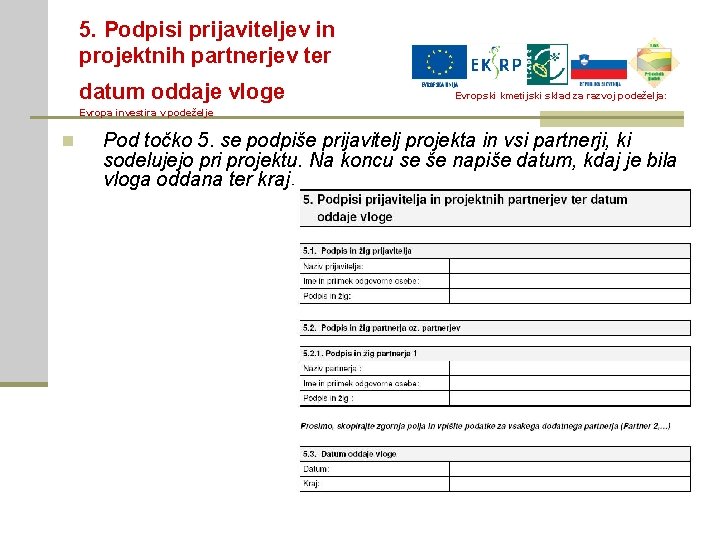 5. Podpisi prijaviteljev in projektnih partnerjev ter datum oddaje vloge Evropski kmetijski sklad za